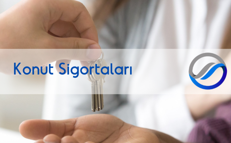 Konut Sigortaları 2023 - 2024